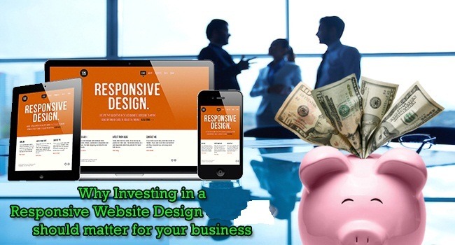 Why Investing in a Responsive Website Design Should Matter for Your Business