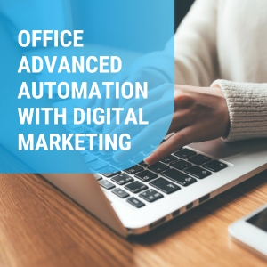 Office Advanced Automation with Digital Marketing