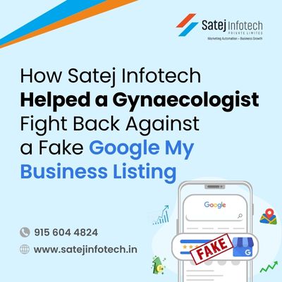 How Satej Infotech Helped a Gynaecologist Fight Back Against Fake Google My Business Listing